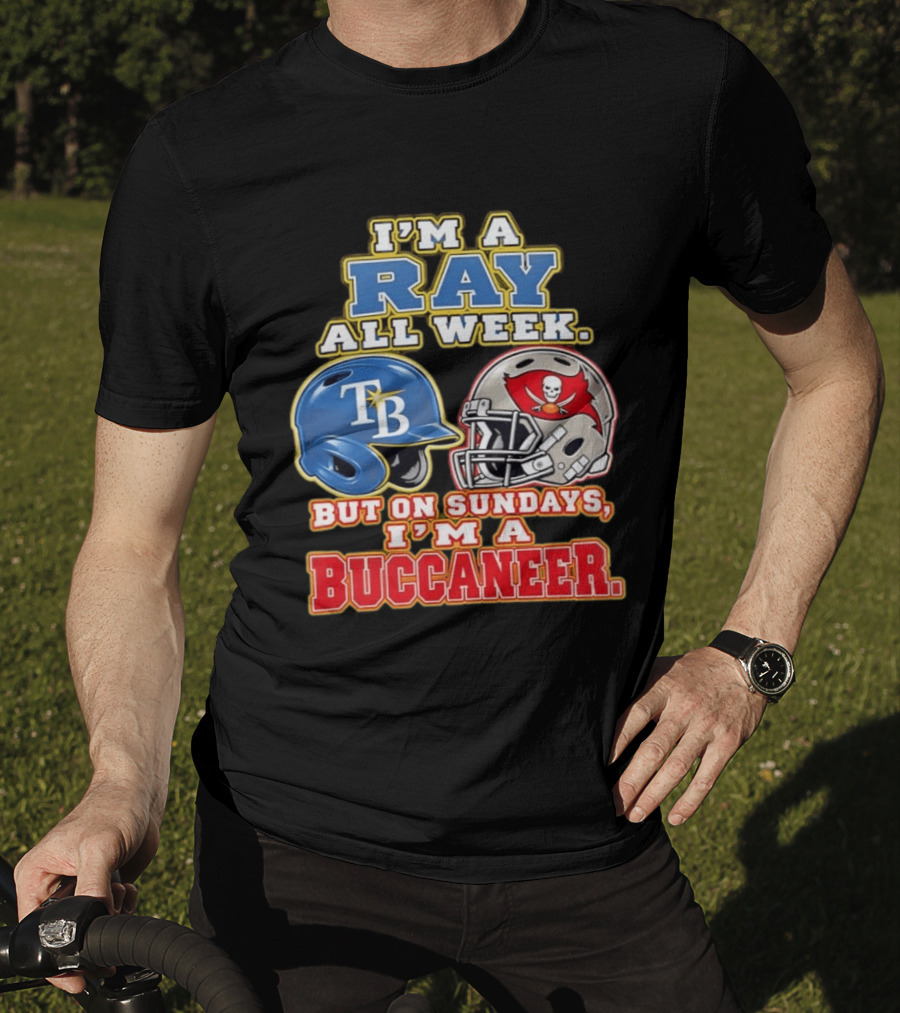 I'm A Ray All Week But On Sundays I'm A Buccaneer B Helmet Football Fan T-Shirt