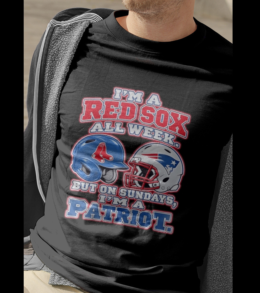 I'm A Red Sox All Week But On Sundays I'm A Patriot With Boston And New England Football Helmets T-Shirt