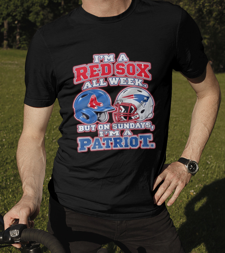 I'm A Red Sox All Week But On Sundays I'm A Patriot With Boston And New England Football Helmets T-Shirt