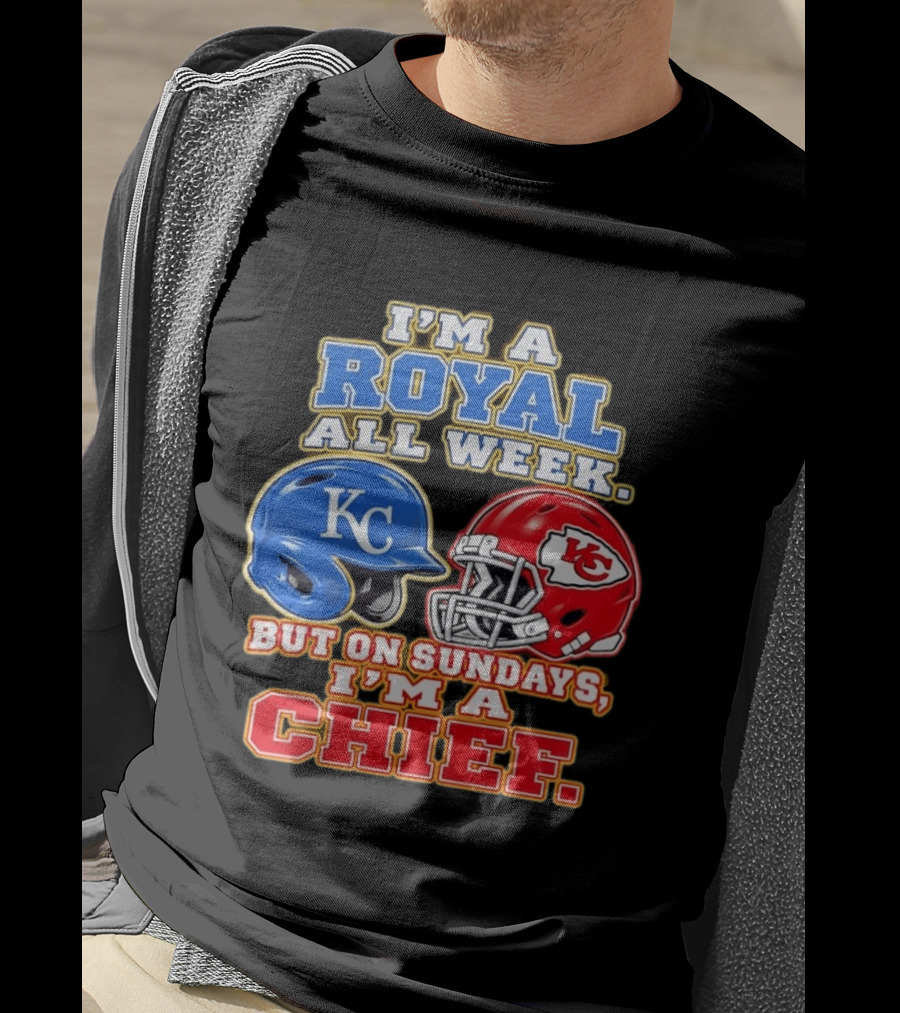 I'm A Royal All Week KC Helmet Sundays I'm A Chief T-Shirt