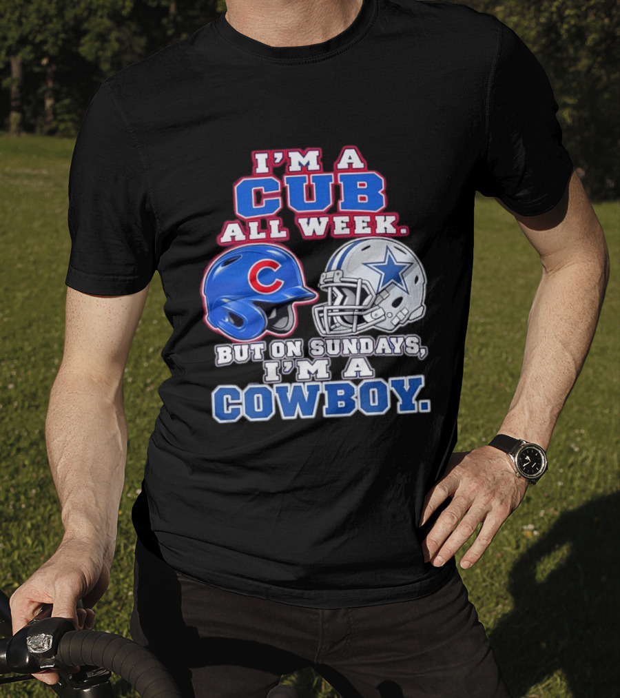 I'm A Cub All Week Chicago Dallas Sundays Cowboy T-Shirt
