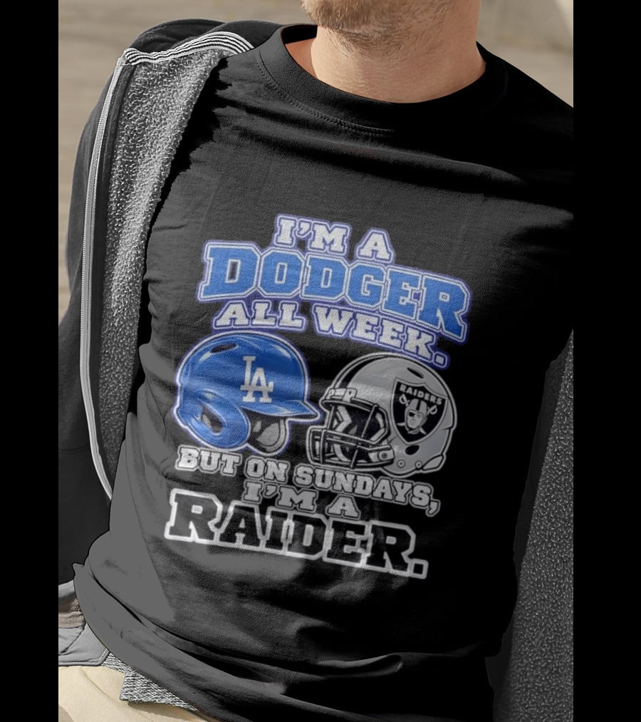 I'm A Dodger All Week LA Helmet But On Sundays Raiders Helmet T-Shirt