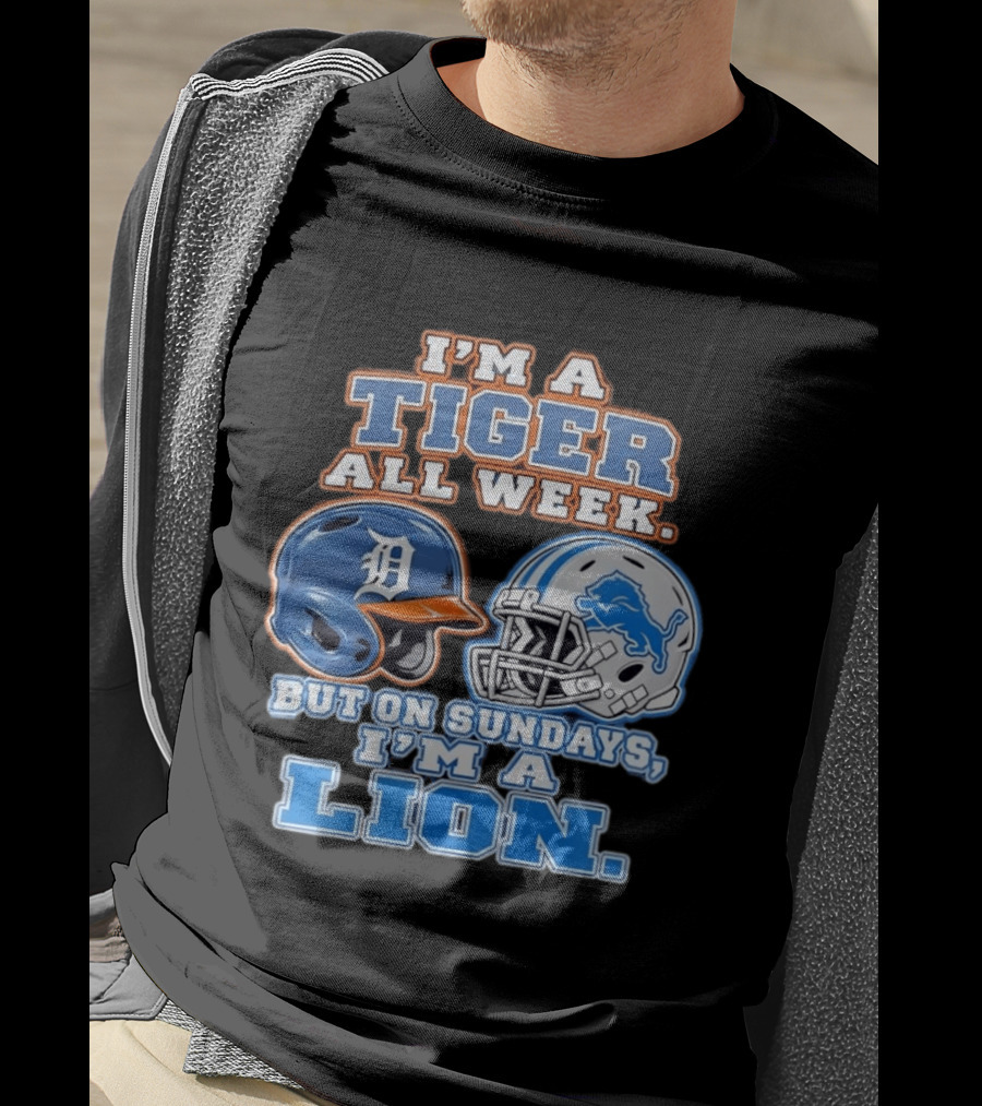 I'm A Tiger All Week But On Sundays I'm A Lion Detroit Tigers Lions Helmet T-Shirt