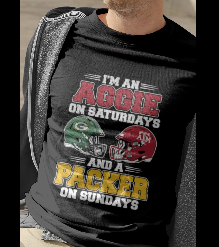 I'm An Aggie On Saturdays Texas And A Green Bay Packer On Sundays T-Shirt