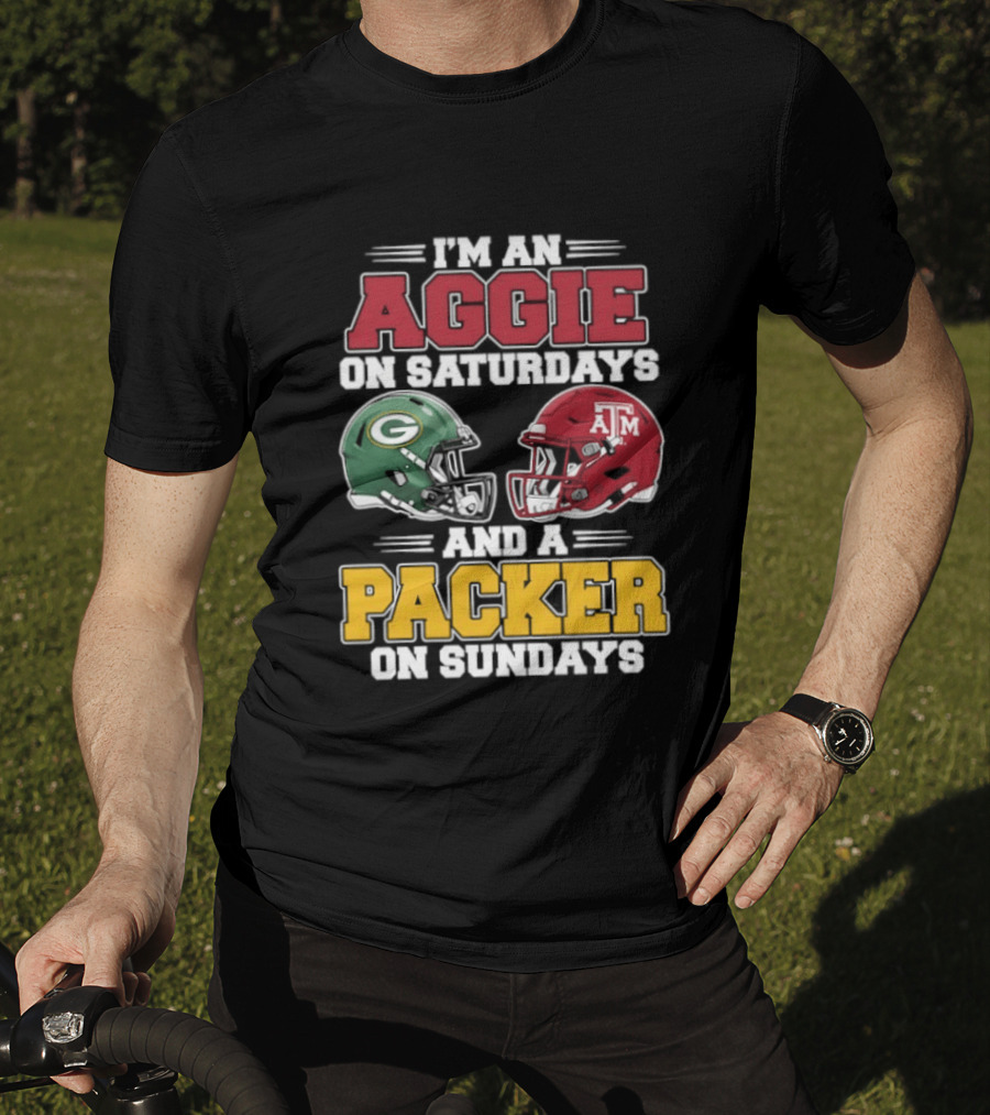I'm An Aggie On Saturdays Texas And A Green Bay Packer On Sundays T-Shirt