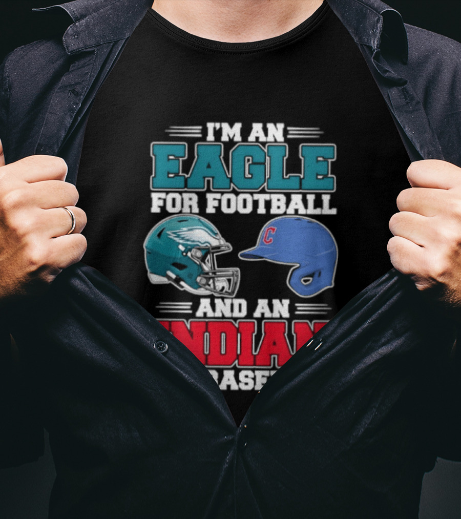 I'm An Eagle For Football Helmet And An Indian For Baseball Cap T-Shirt