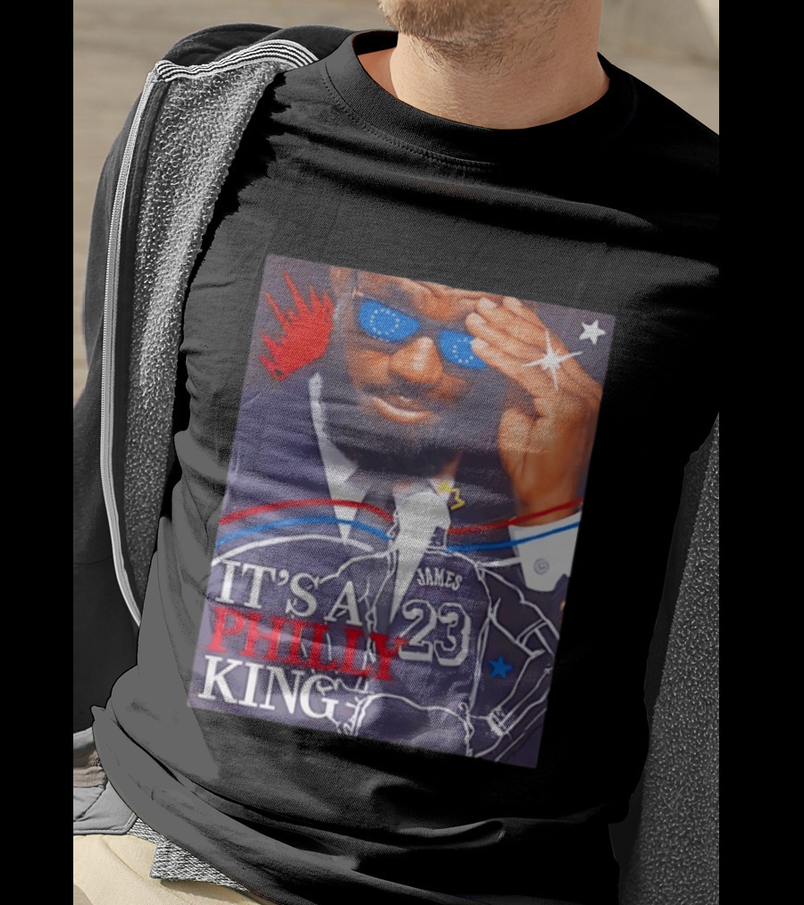 LeBron James 23 It's A Philly King Philadelphia 76ers T-Shirt