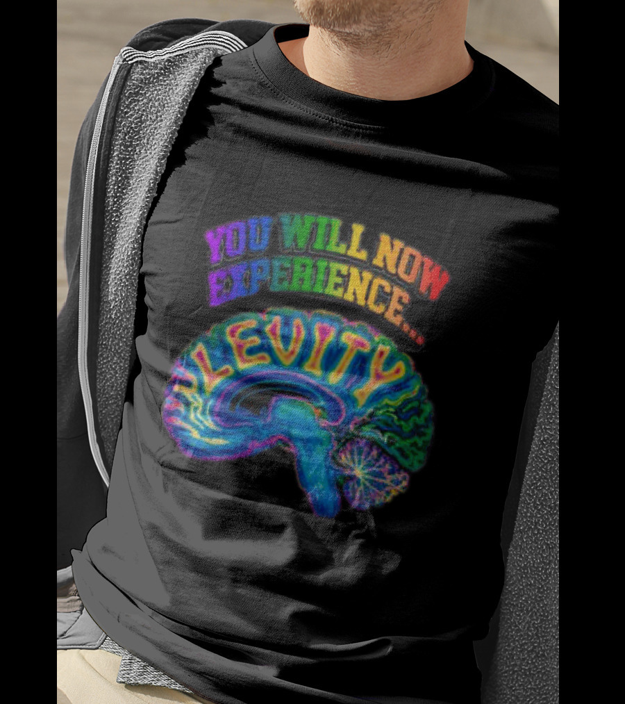 You Will Now Experience Levity Brain Levity Store Shop Levity Black T-Shirt