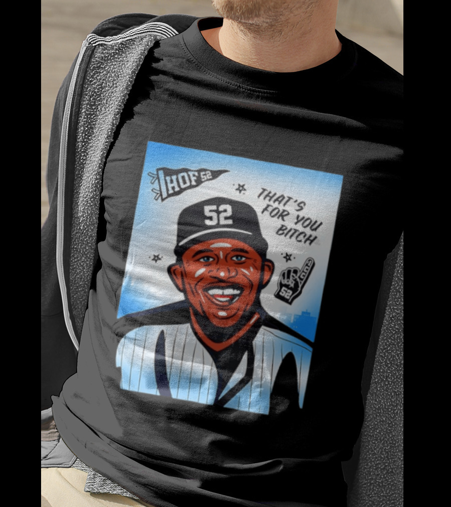 New York Yankees HOF 52 That's For You Bitch T-Shirt