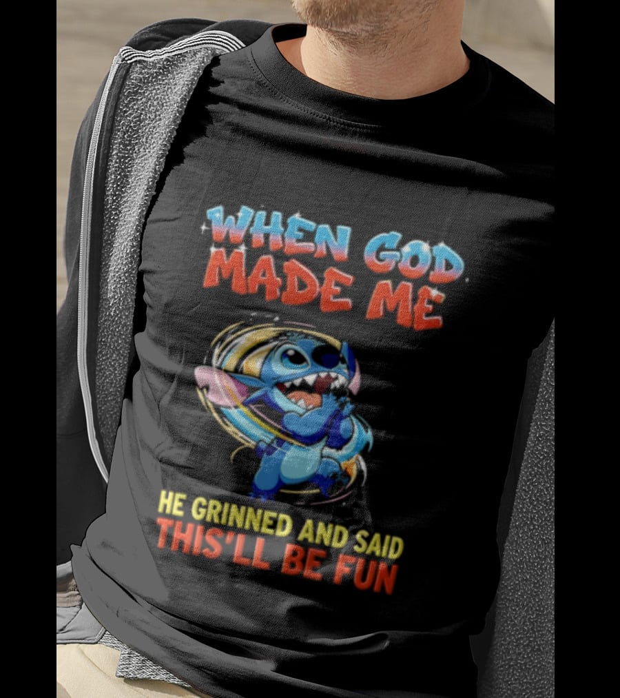 When God Made Me He Grinned And Said This'll Be Fun Stitch Disney T-Shirt