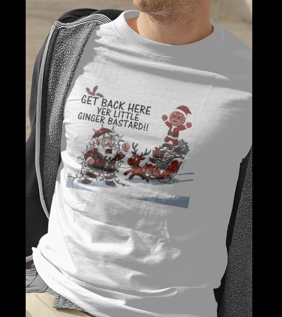 Get Back Here Yer Little Ginger Bastard Santa Christmas Reindeer Chase T-Shirt