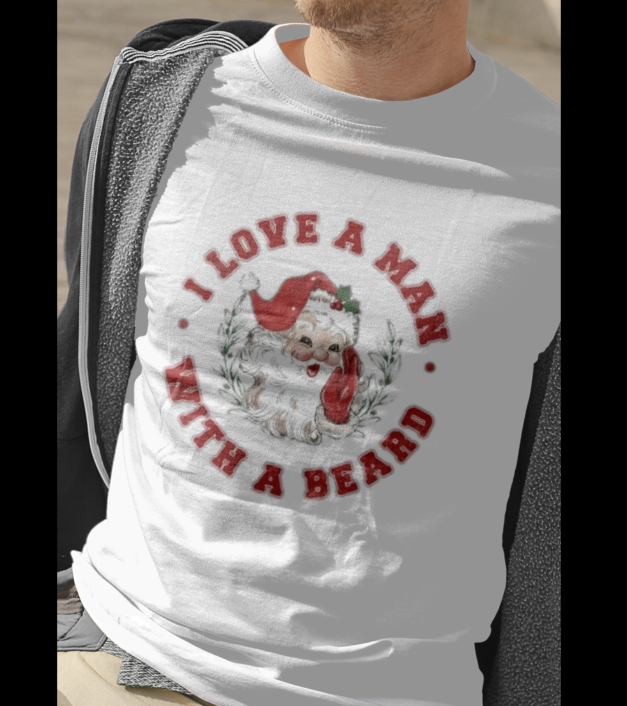 I Love A Man With A Beard Santa Christmas T-Shirt