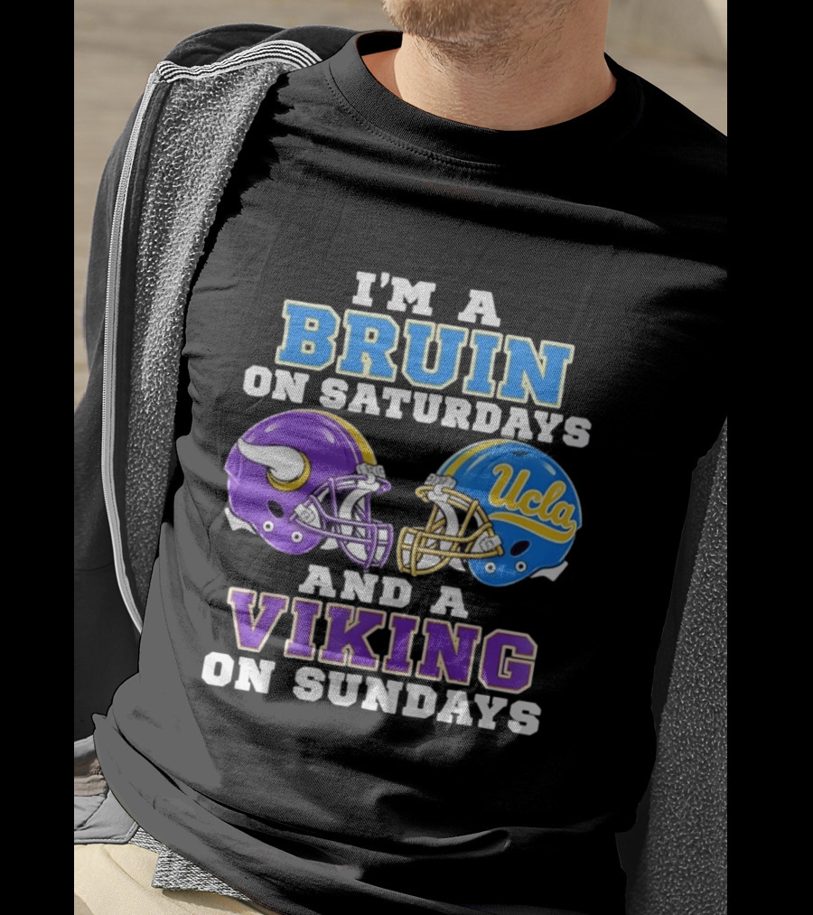 I'm A UCLA Bruin On Saturdays And Minnesota Viking On Sundays T-Shirt
