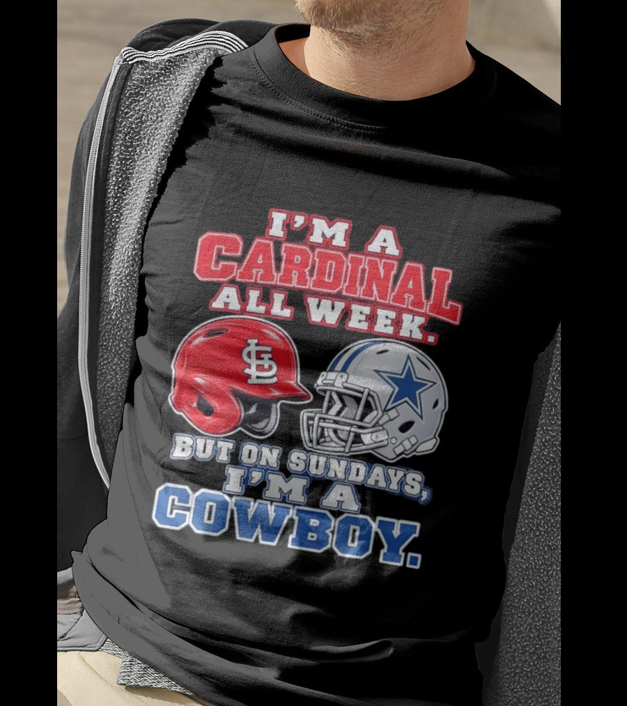 I'm A Cardinal All Week But On Sundays I'm A Cowboy St Louis And Dallas Football Helmet T-Shirt