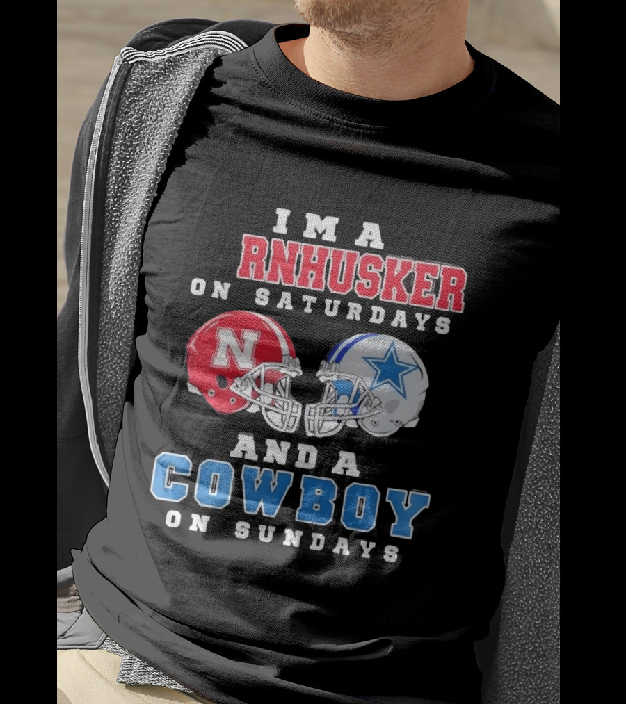 I'm A Cornhusker On Saturdays And A Cowboy On Sundays Nebraska Football Dallas Football T-Shirt