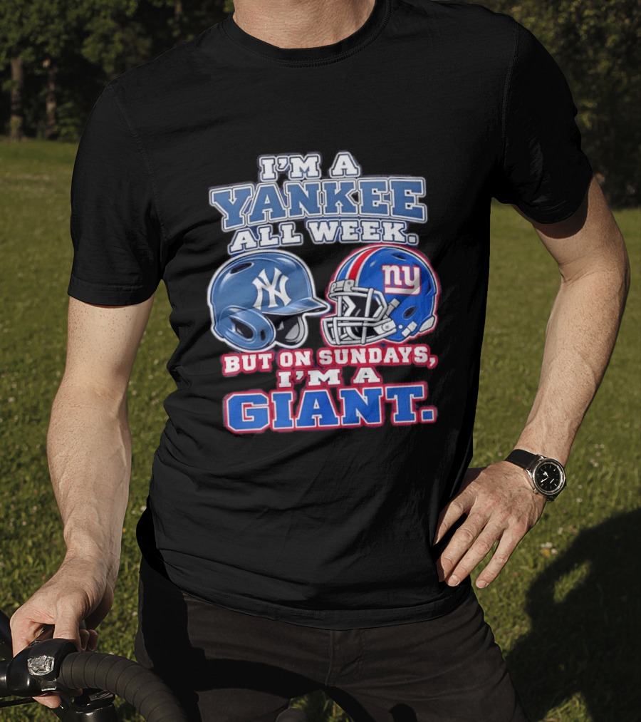 I'm A Yankee All Week But On Sundays I'm A Giant Helmet Fan T-Shirt