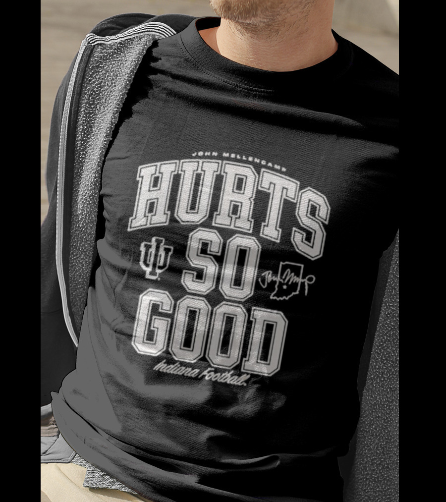 Hurts So Good John Mellencamp Indiana Hoosiers Football T-Shirt