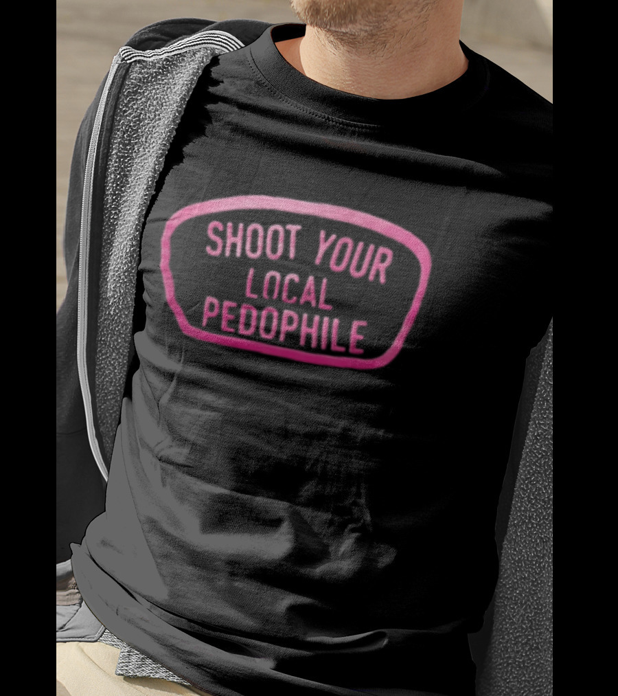 Shoot Your Local Pedophile T-Shirt