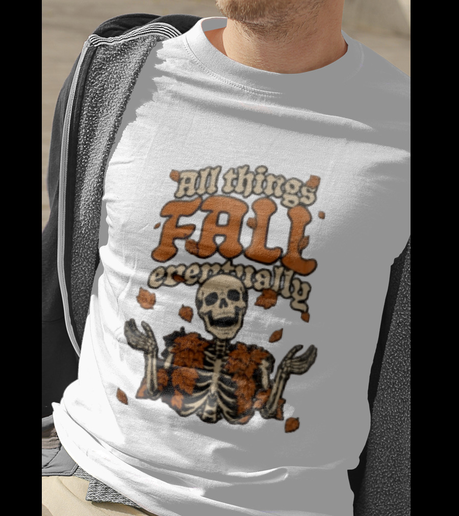 Skeleton With Autumn Leaves All Things Fall Eventually T-Shirt