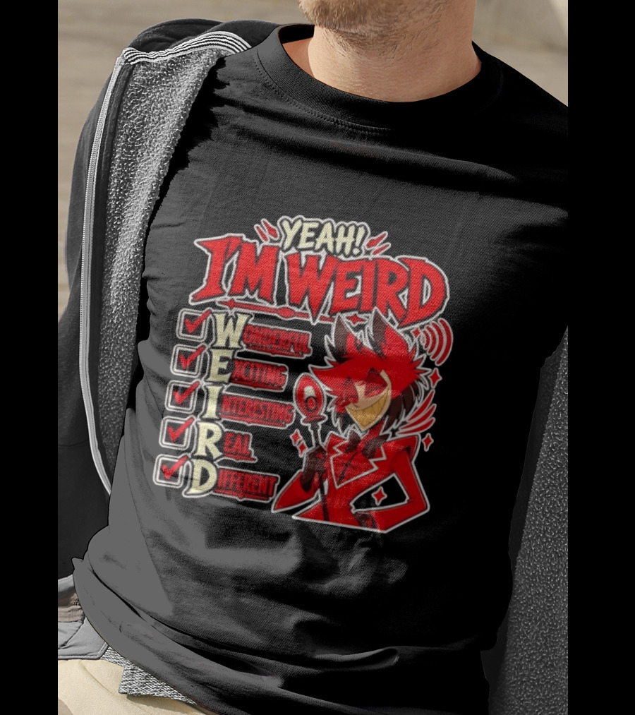 Yeah I'm Weird Alastor Hazbin Hotel Wonderful Exciting Interesting Real Different T-Shirt