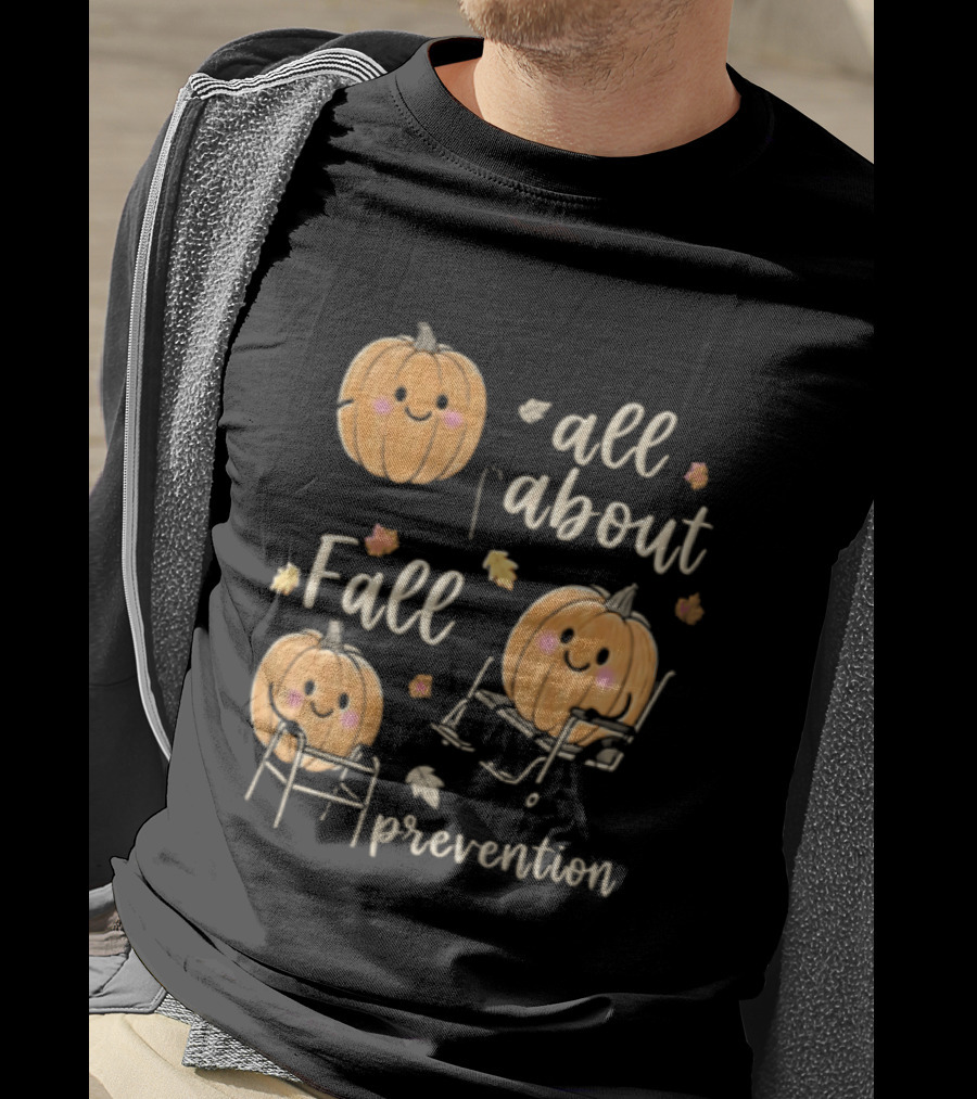 All About Fall Prevention Pumpkin Autumn Leaves T-Shirt