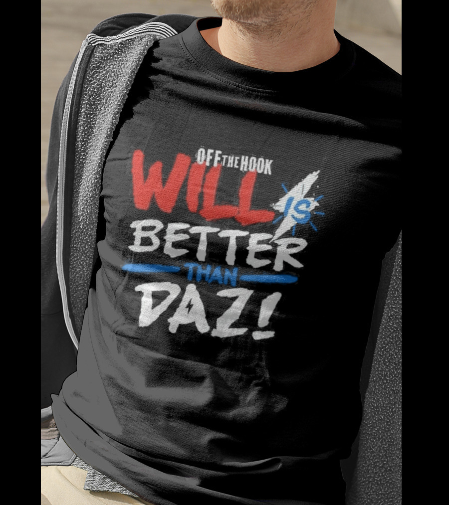 Daz Black Will Is Better Than Daz T-Shirt