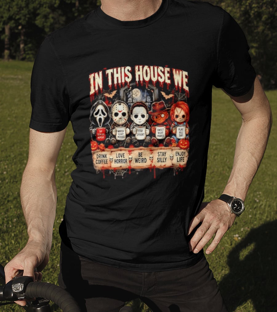 In This House We Drink Coffee Love Horror Stay Spooky Play All Day Enjoy Life T-Shirt