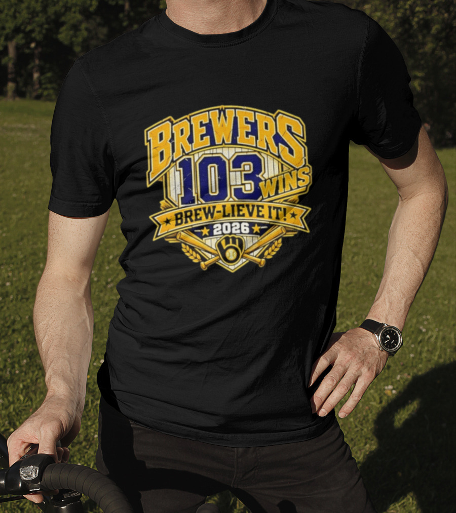 Milwaukee Brewers 103 Wins Brew Lieve It 2026 T-Shirt
