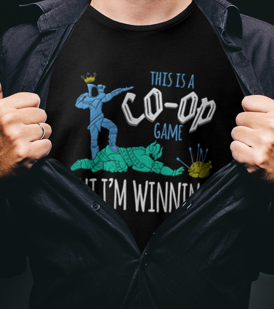 This Is A Co Op Game But I'm Winning T-Shirt