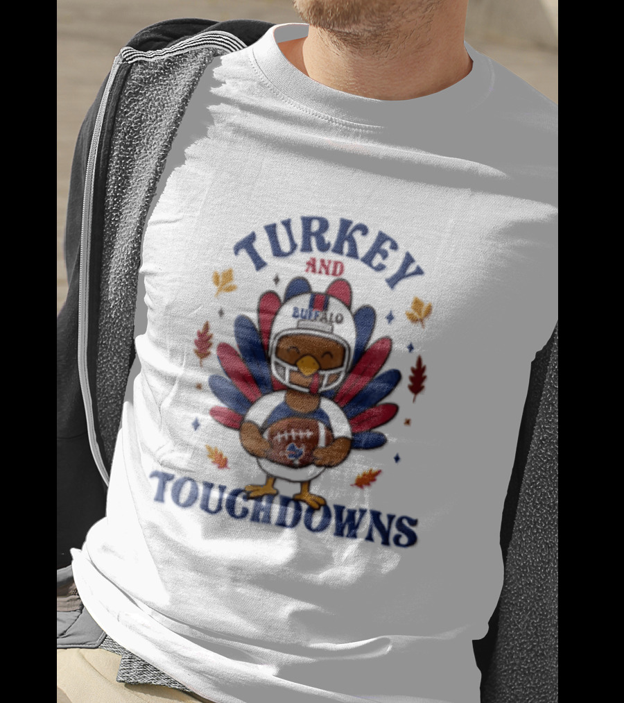 Thanksgiving Turkey And Touchdowns Buffalo Football Holiday T-Shirt