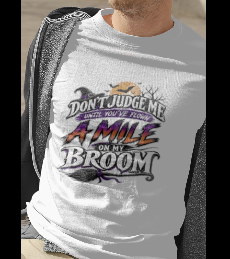 Dont Judge Me Until You Have Flown A Mile On My Broom Halloween Moon Bats T-Shirt