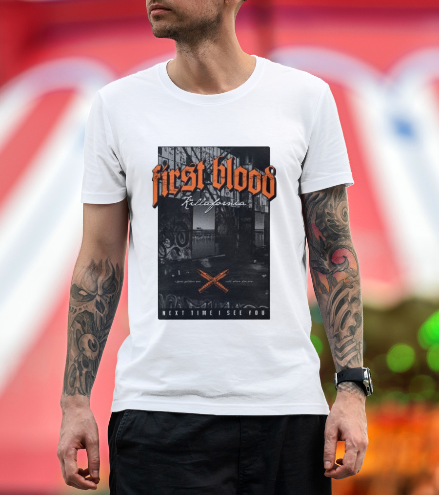 First Blood Killafornia Next Time I See You Graffiti T-Shirt