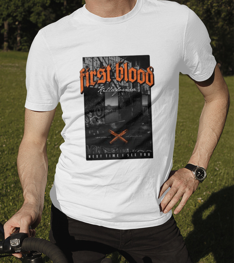 First Blood Killafornia Next Time I See You Graffiti T-Shirt