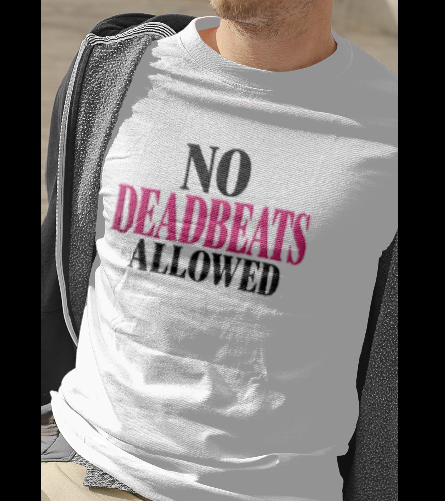 No Deadbeats Allowed Statement Text Bold Contrast T-Shirt