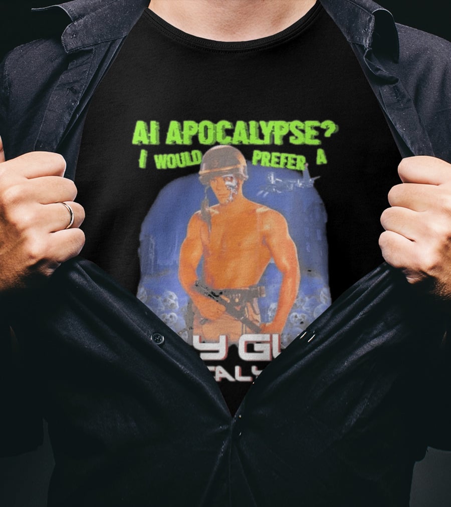 AI Apocalypse I Would Prefer A Gay Guy Apocalypse T-Shirt
