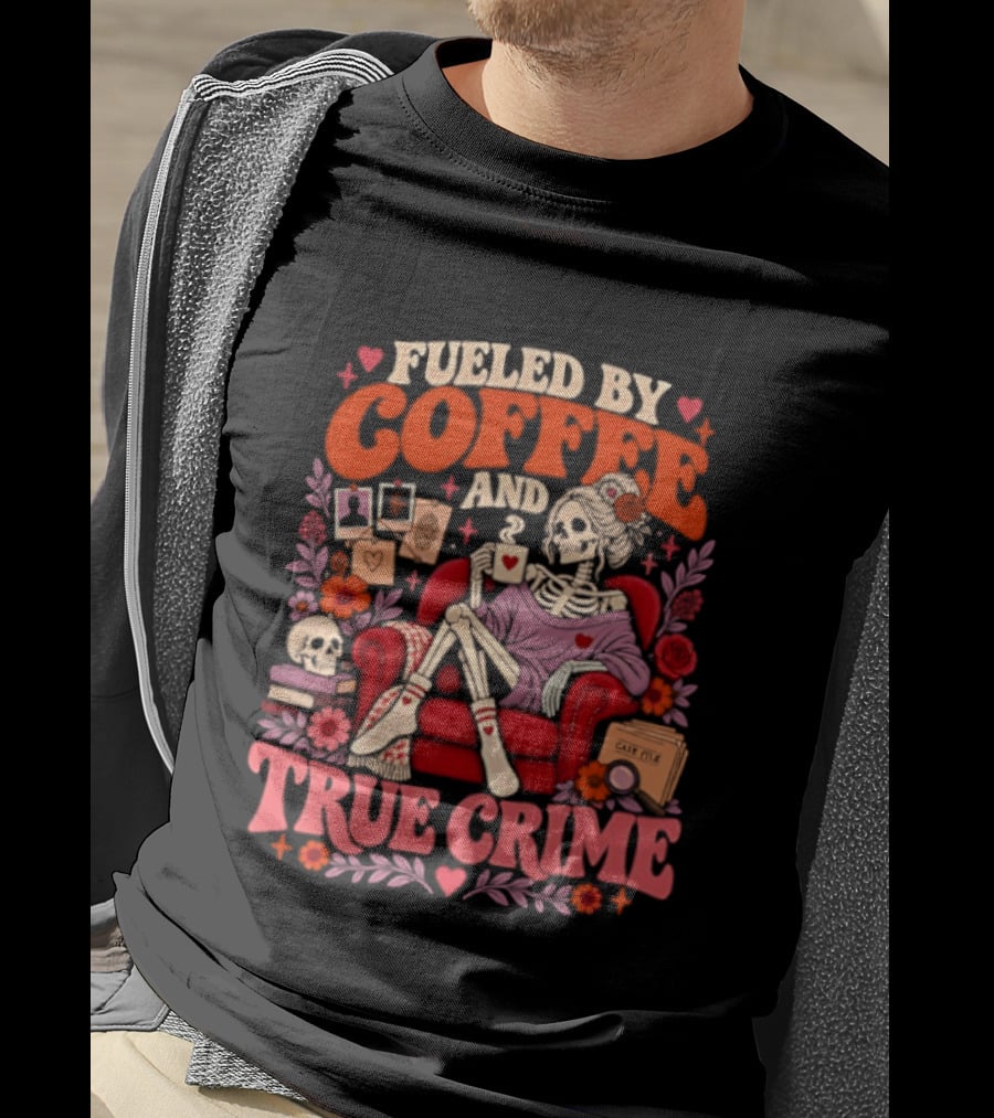 Fueled By Coffee And True Crime Skeleton With Cozy Armchair And Floral Accents T-Shirt