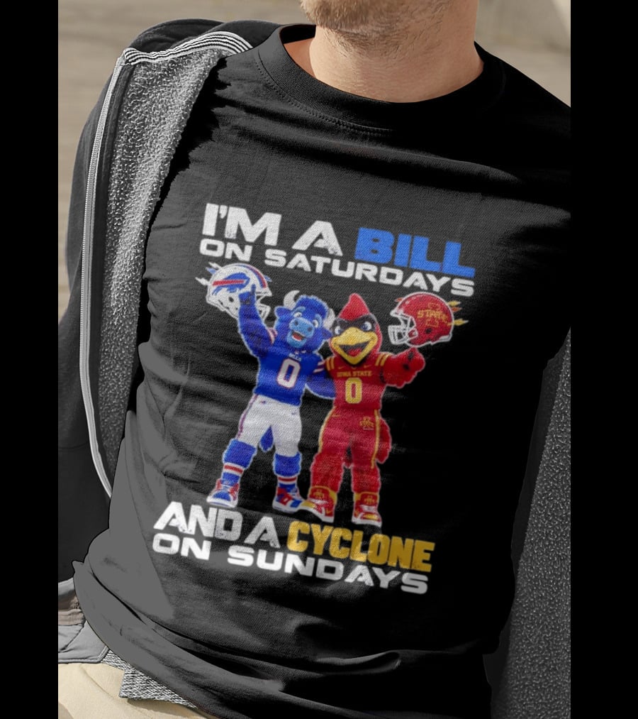 Buffalo Bills And Iowa State Cyclones I'm A Bill On Saturdays And A Cyclone On Sundays T-Shirt
