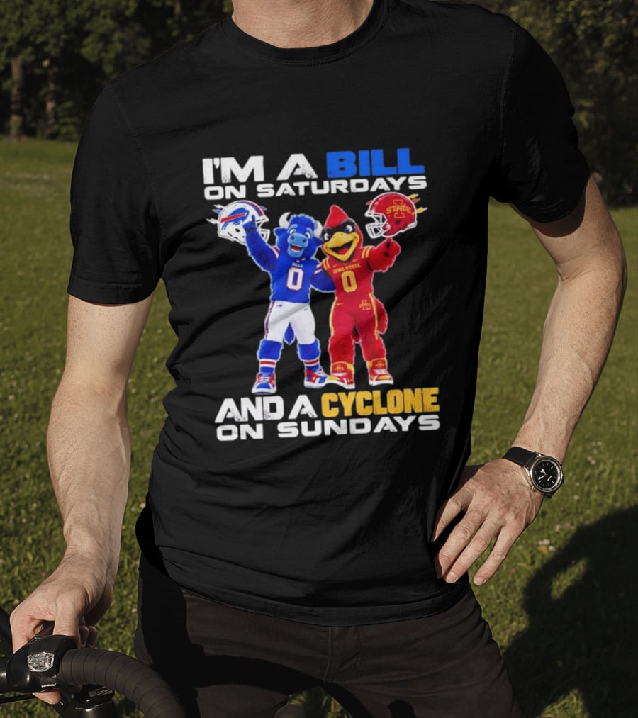 Buffalo Bills And Iowa State Cyclones I'm A Bill On Saturdays And A Cyclone On Sundays T-Shirt