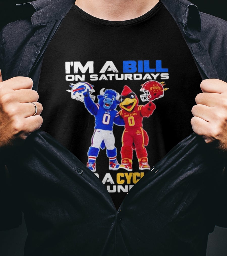 Buffalo Bills And Iowa State Cyclones I'm A Bill On Saturdays And A Cyclone On Sundays T-Shirt