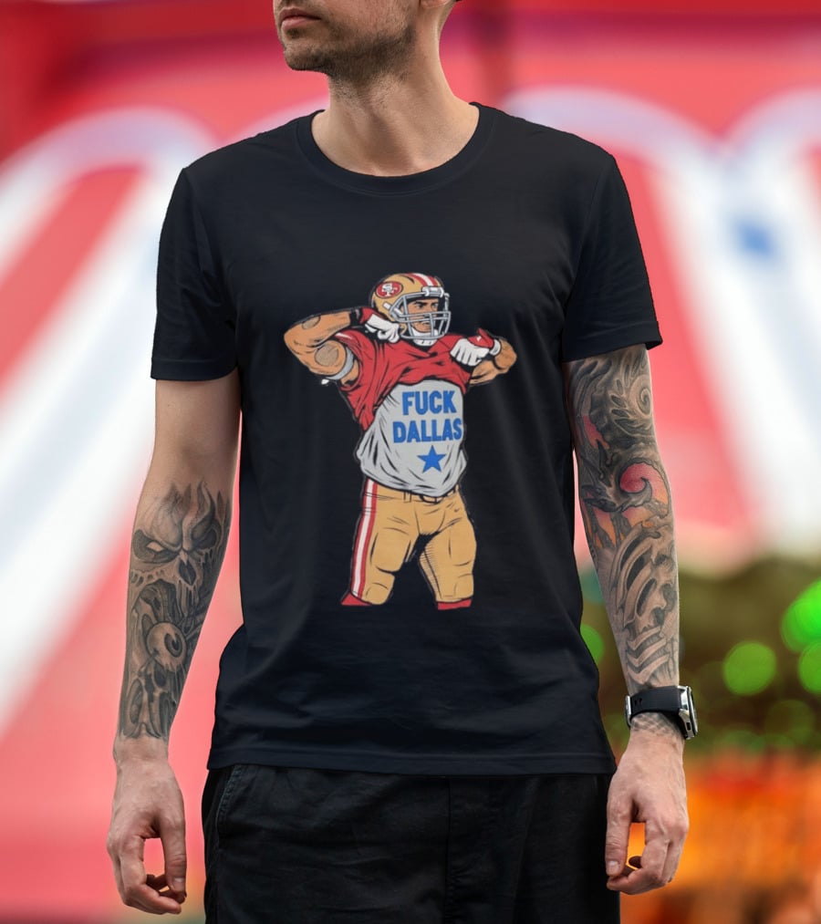 George Kittle San Francisco 49ers Fuck Dallas Moment Football Rivalry T-Shirt