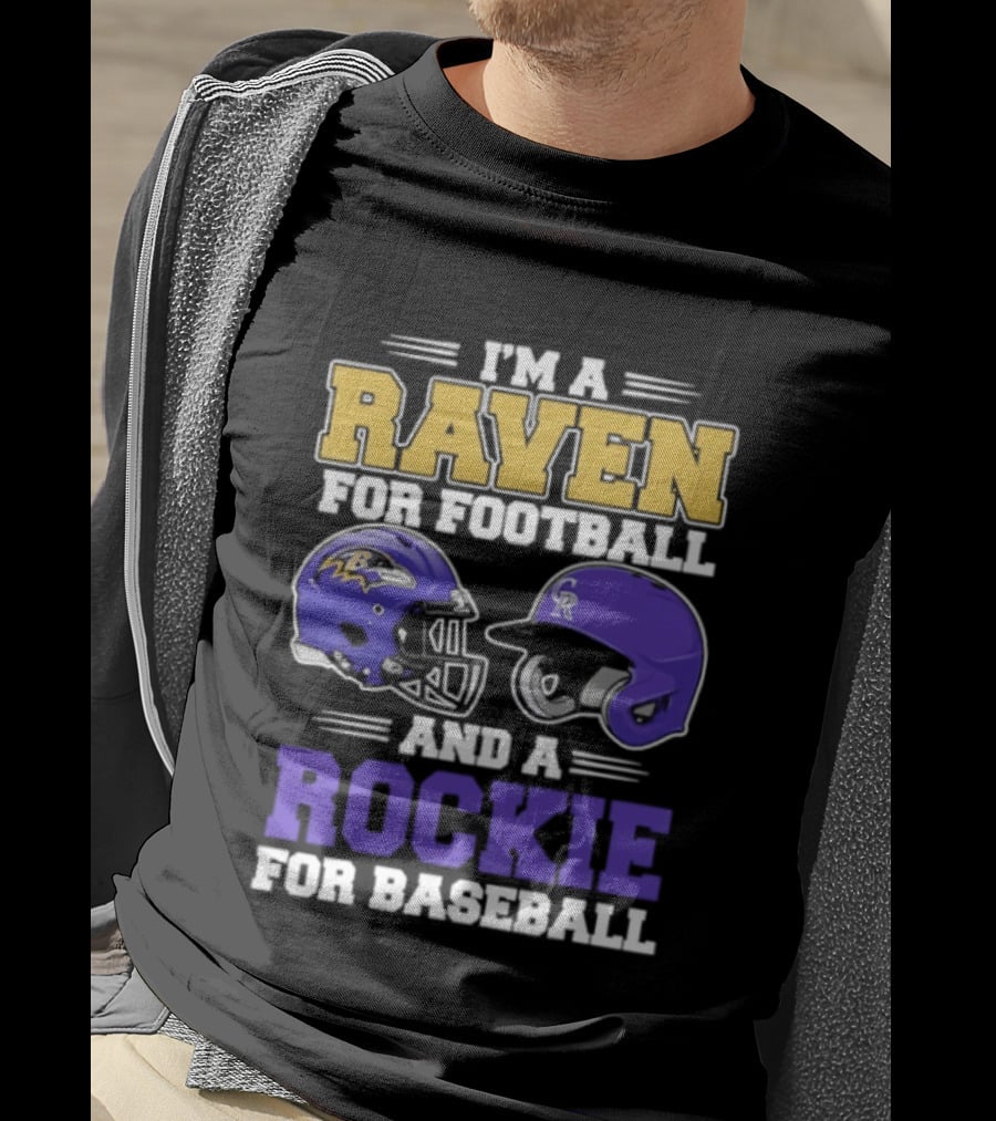 I'm A Raven For Football And A Rockie For Baseball T-Shirt