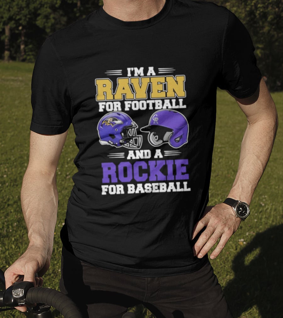 I'm A Raven For Football And A Rockie For Baseball T-Shirt