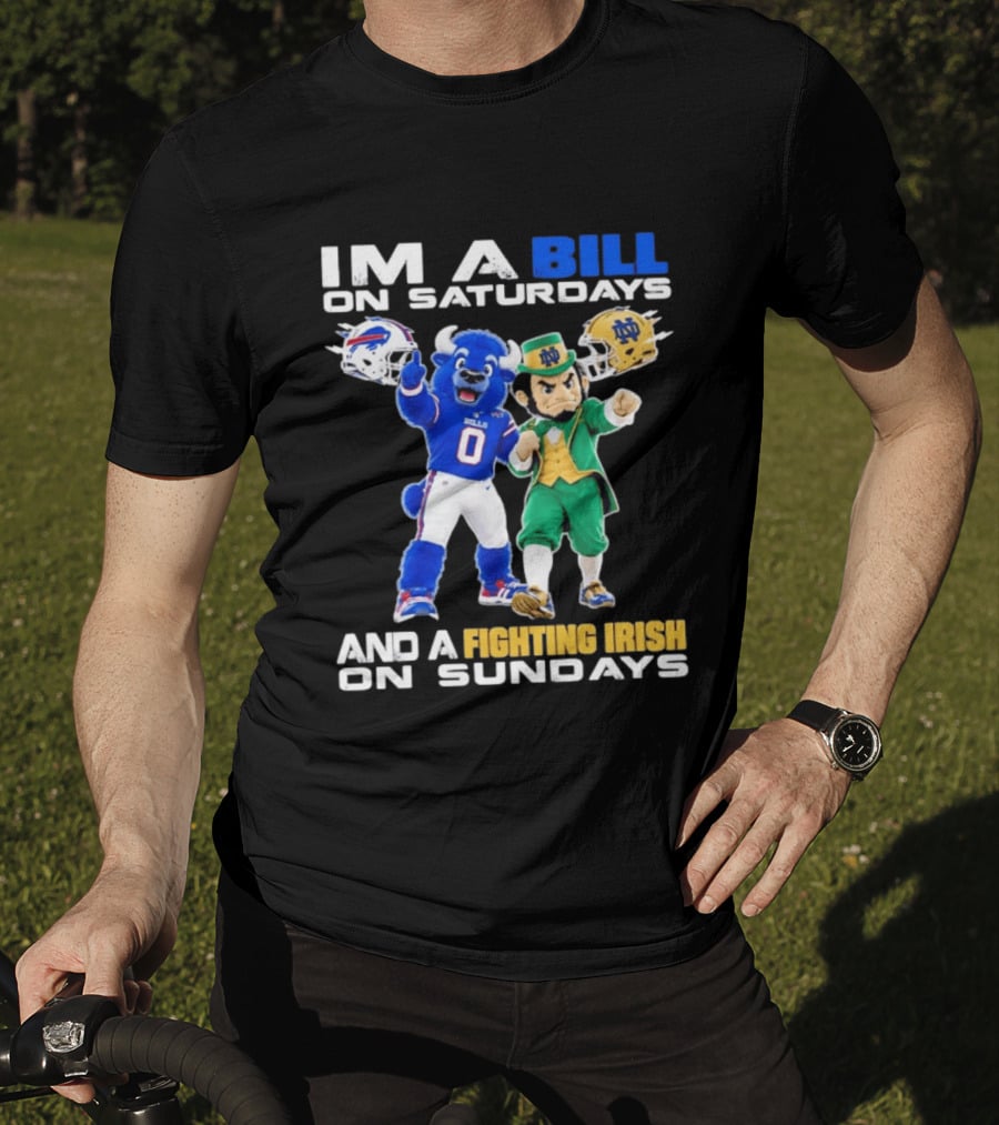 Buffalo Bills And Notre Dame Fighting Irish Mascots Im A Bill On Saturdays And A Fighting Irish On Sundays T-Shirt