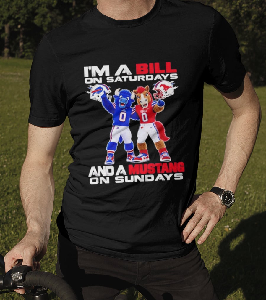 I'm A Bill On Saturdays And A Mustang On Sundays Buffalo Bills SMU Mustangs Football Mascots T-Shirt