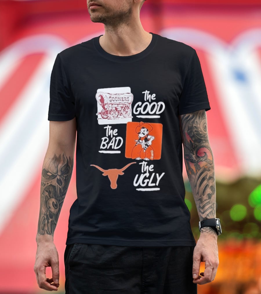 Oklahoma Sooners The Good Oklahoma State Cowboys The Bad Texas Longhorns The Ugly T-Shirt