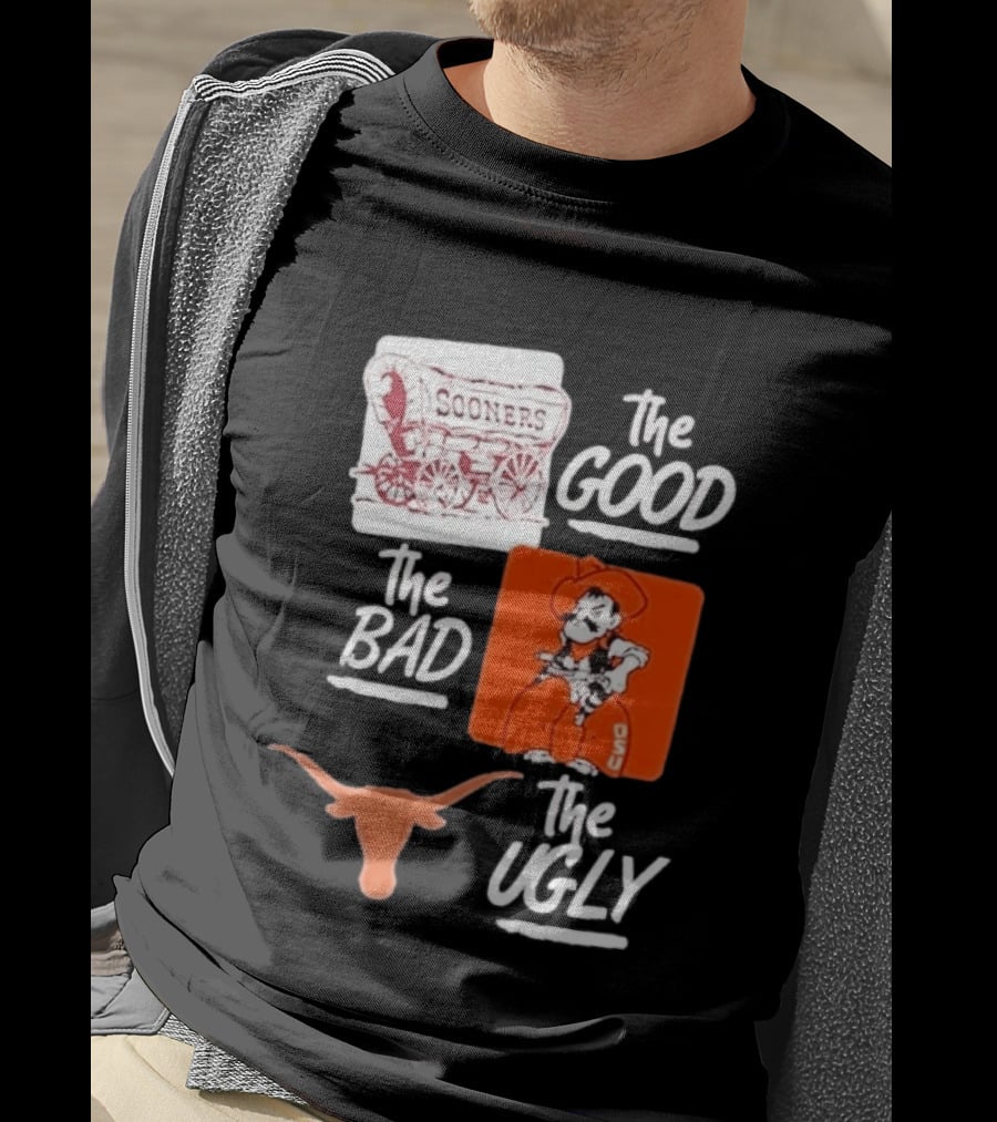 Oklahoma Sooners The Good Oklahoma State Cowboys The Bad Texas Longhorns The Ugly T-Shirt