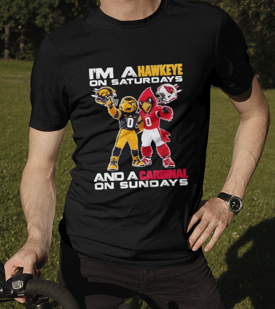 I'm A Hawkeye On Saturdays And A Cardinal On Sundays Football Mascots Iowa Arizona T-Shirt