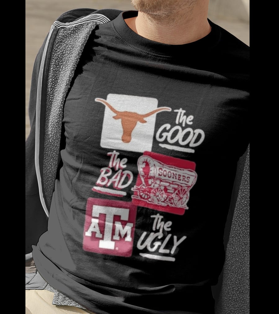Texas Longhorns The Good Oklahoma Sooners The Bad Texas A&M Aggies The Ugly T-Shirt