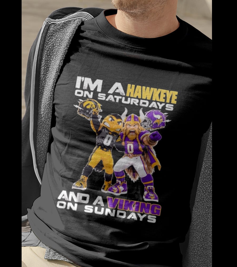 I'm A Hawkeye On Saturdays And A Viking On Sundays Iowa Hawkeyes X Minnesota Vikings Football Mascots T-Shirt