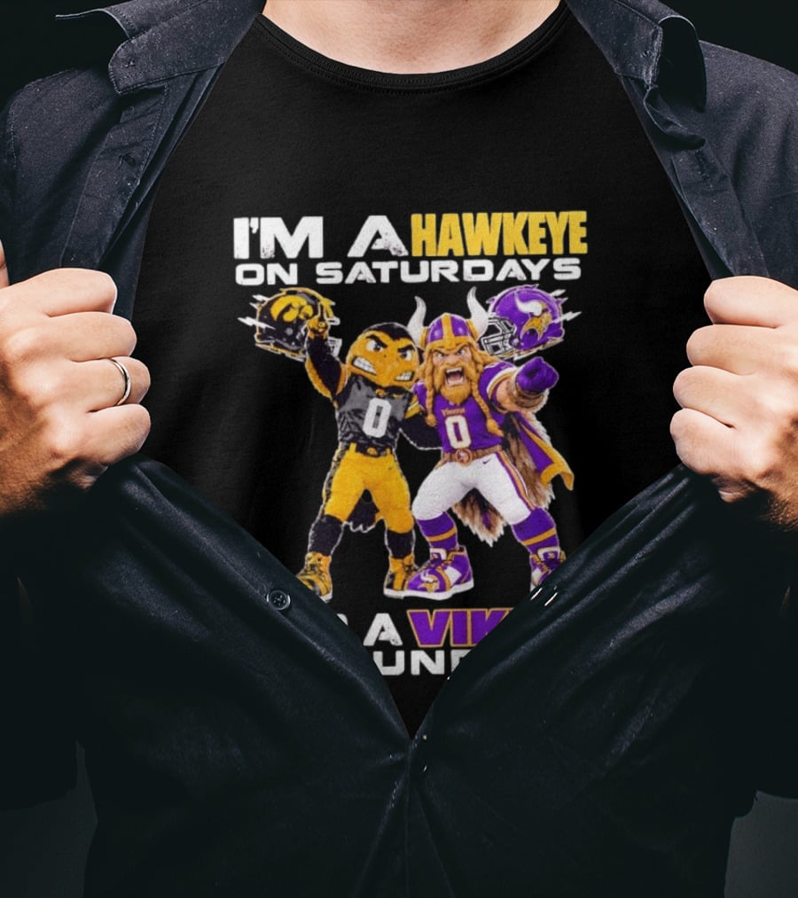 I'm A Hawkeye On Saturdays And A Viking On Sundays Iowa Hawkeyes X Minnesota Vikings Football Mascots T-Shirt